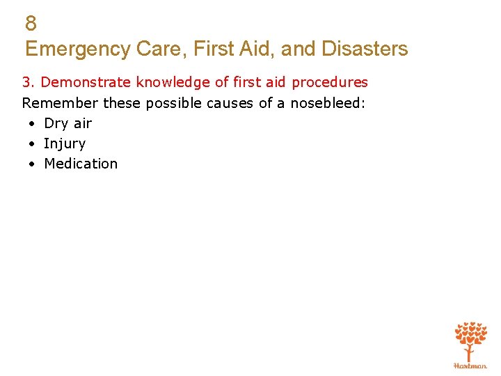 8 Emergency Care, First Aid, and Disasters 3. Demonstrate knowledge of first aid procedures