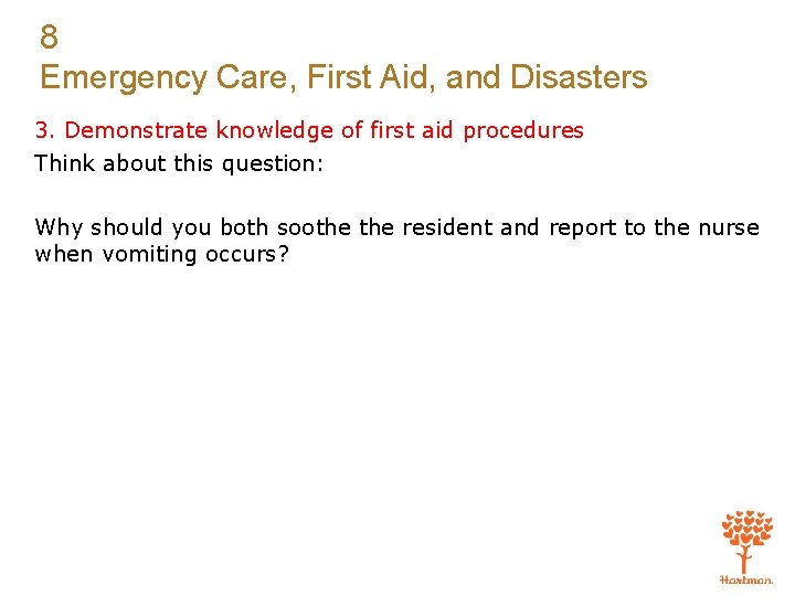 8 Emergency Care, First Aid, and Disasters 3. Demonstrate knowledge of first aid procedures