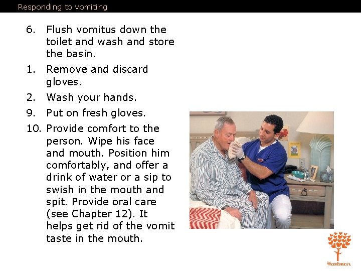 Responding to vomiting 6. Flush vomitus down the toilet and wash and store the