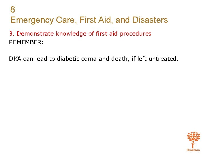 8 Emergency Care, First Aid, and Disasters 3. Demonstrate knowledge of first aid procedures