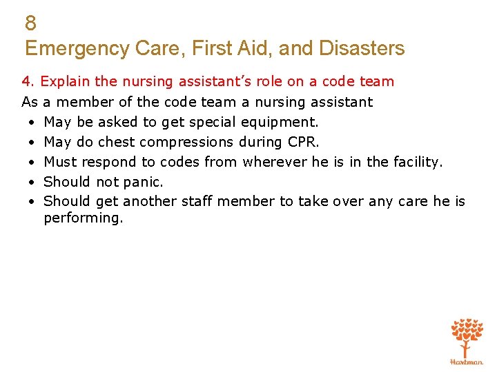 8 Emergency Care, First Aid, and Disasters 4. Explain the nursing assistant’s role on