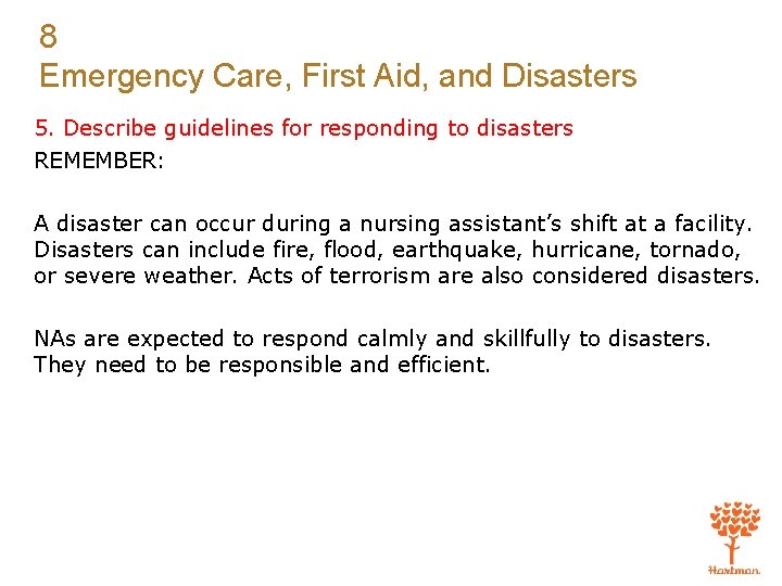 8 Emergency Care, First Aid, and Disasters 5. Describe guidelines for responding to disasters