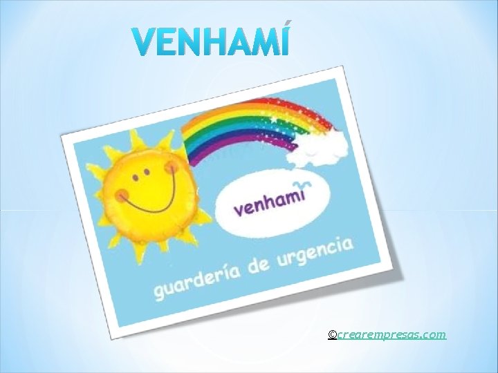 VENHAMÍ ©crearempresas. com 