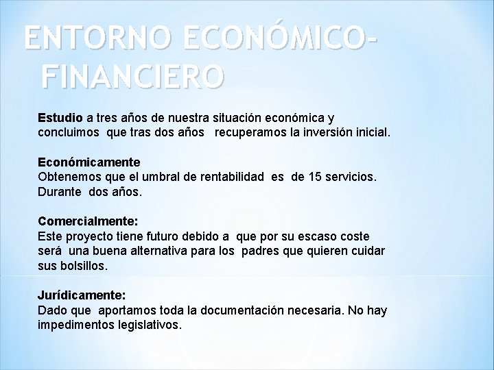 ENTORNO ECONÓMICOFINANCIERO Estudio a tres años de nuestra situación económica y concluimos que tras