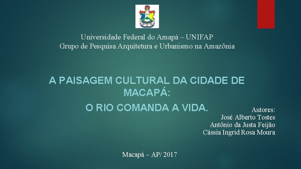 Universidade Federal do Amapá – UNIFAP Grupo de Pesquisa Arquitetura e Urbanismo na Amazônia