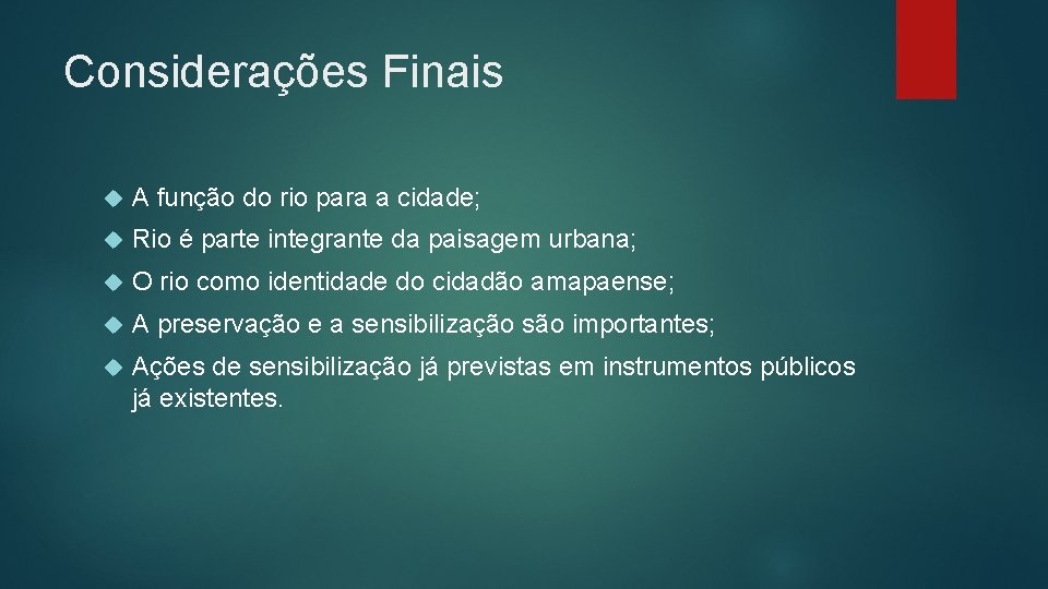 Considerações Finais A função do rio para a cidade; Rio é parte integrante da