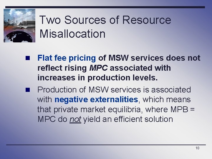 Two Sources of Resource Misallocation n Flat fee pricing of MSW services does not