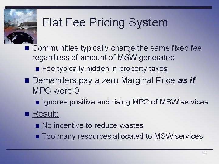 Flat Fee Pricing System n Communities typically charge the same fixed fee regardless of