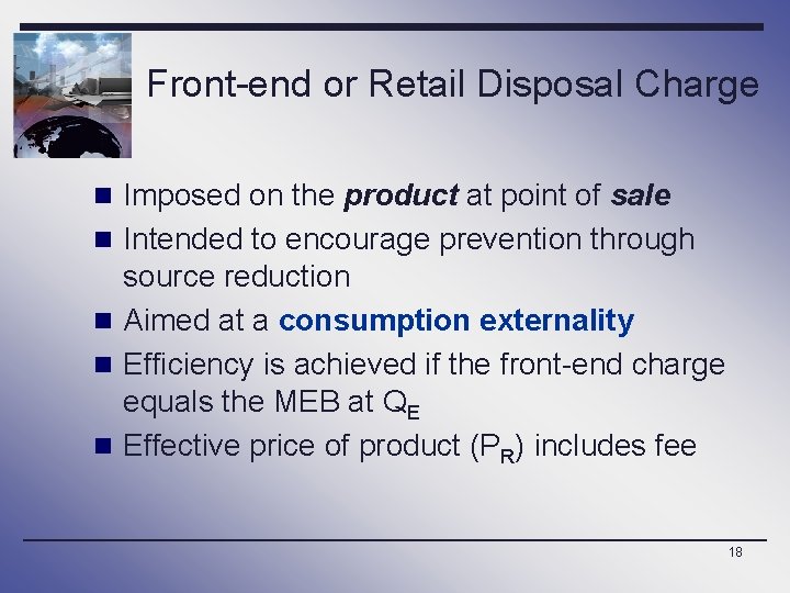 Front-end or Retail Disposal Charge n Imposed on the product at point of sale