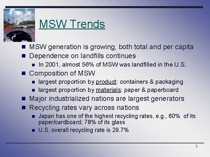 MSW Trends n MSW generation is growing, both total and per capita n Dependence