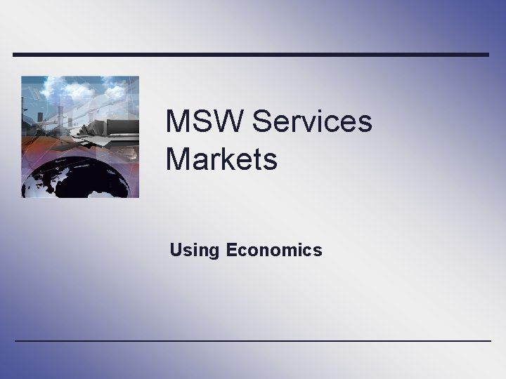 MSW Services Markets Using Economics 