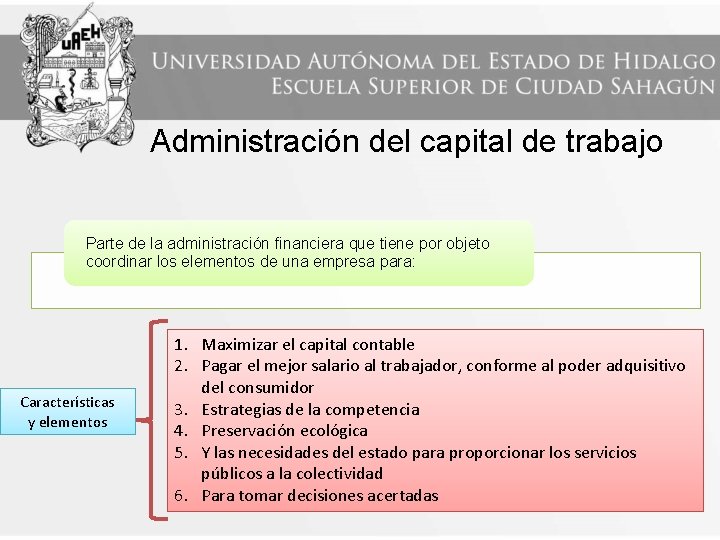 Administración del capital de trabajo Parte de la administración financiera que tiene por objeto