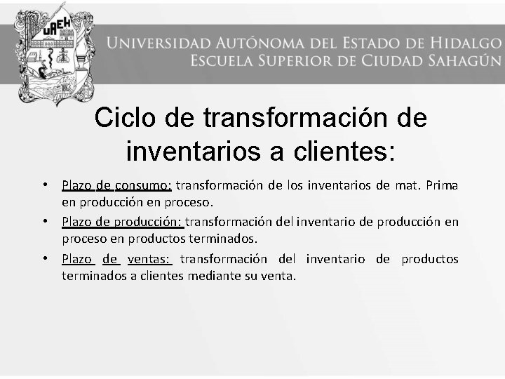 Ciclo de transformación de inventarios a clientes: • Plazo de consumo: transformación de los