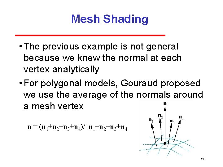 Mesh Shading • The previous example is not general because we knew the normal