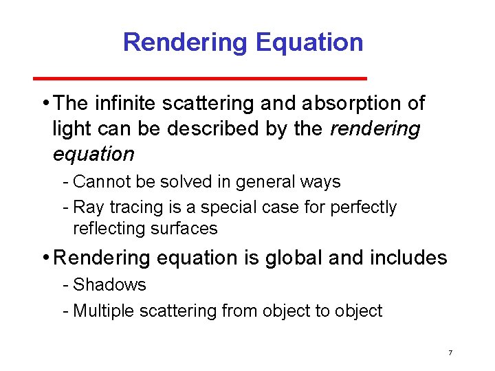 Rendering Equation • The infinite scattering and absorption of light can be described by