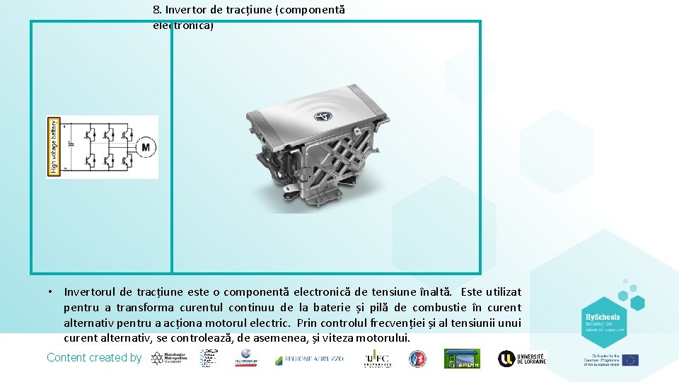 8. Invertor de tracțiune (componentă electronică) • Invertorul de tracțiune este o componentă electronică 8. Invertor de tracțiune (componentă electronică) • Invertorul de tracțiune este o componentă electronică
