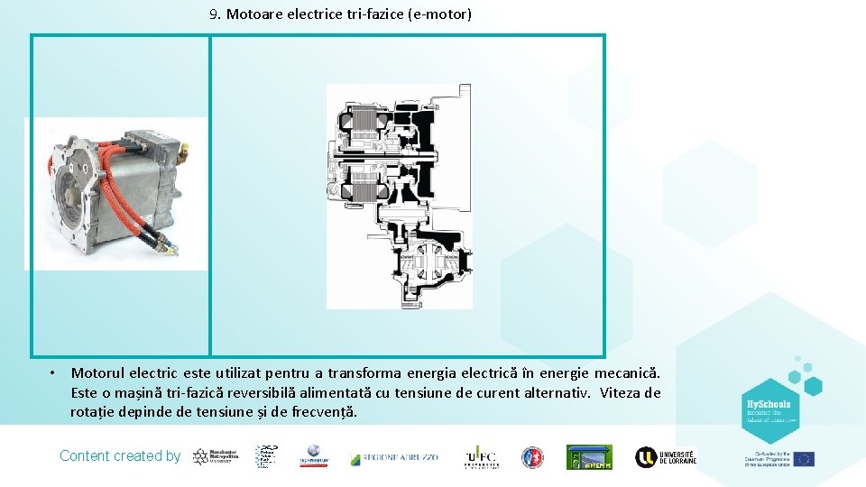 9. Motoare electrice tri-fazice (e-motor) • Motorul electric este utilizat pentru a transforma energia 9. Motoare electrice tri-fazice (e-motor) • Motorul electric este utilizat pentru a transforma energia