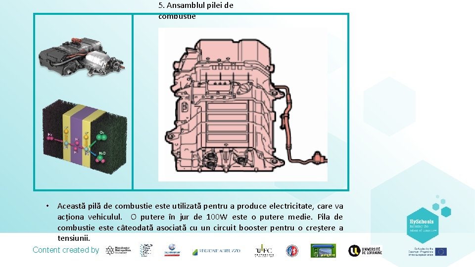 5. Ansamblul pilei de combustie • Această pilă de combustie este utilizată pentru a 5. Ansamblul pilei de combustie • Această pilă de combustie este utilizată pentru a