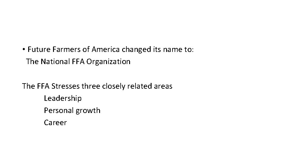  • Future Farmers of America changed its name to: The National FFA Organization