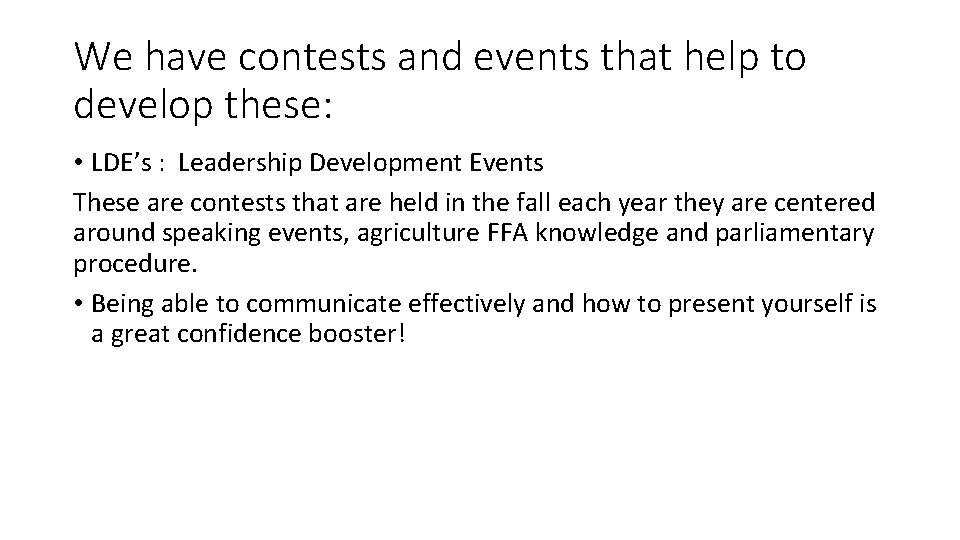 We have contests and events that help to develop these: • LDE’s : Leadership