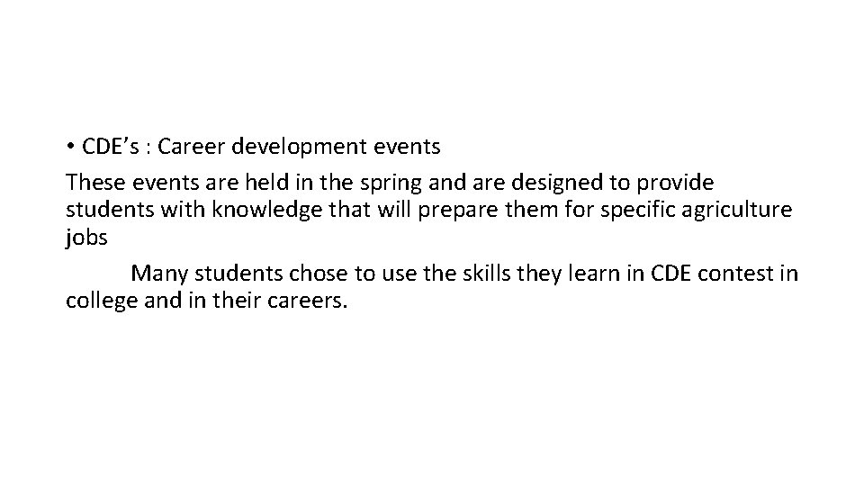  • CDE’s : Career development events These events are held in the spring