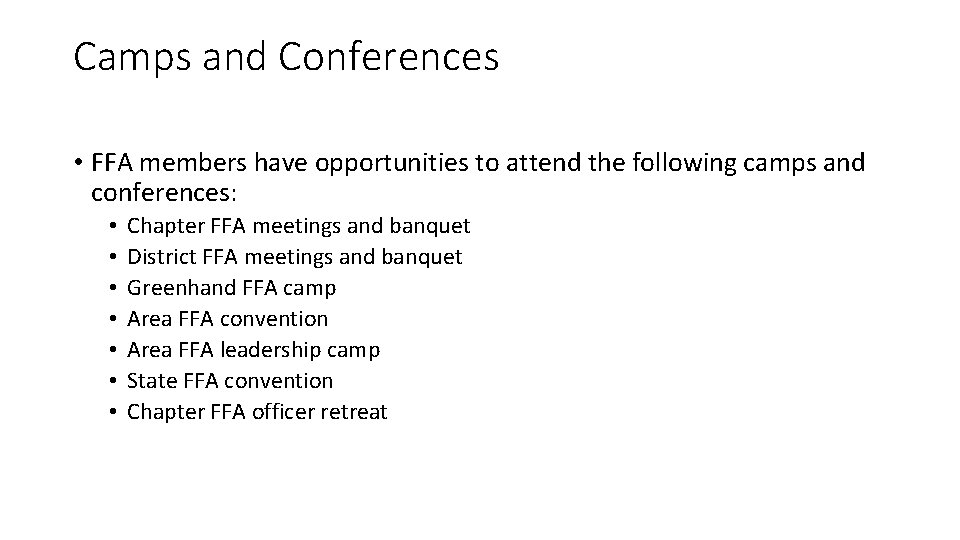 Camps and Conferences • FFA members have opportunities to attend the following camps and