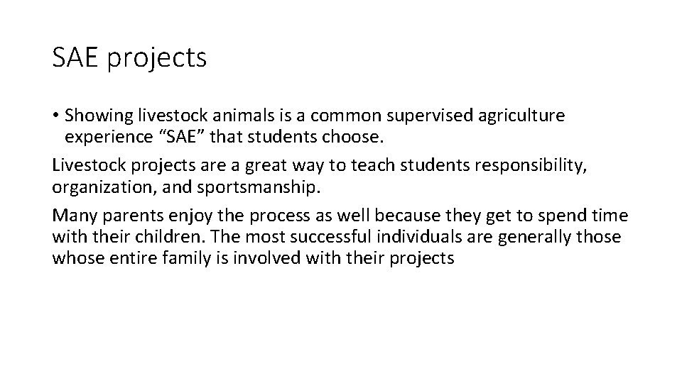 SAE projects • Showing livestock animals is a common supervised agriculture experience “SAE” that