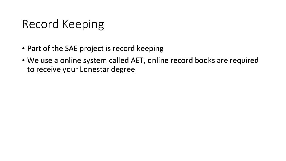 Record Keeping • Part of the SAE project is record keeping • We use