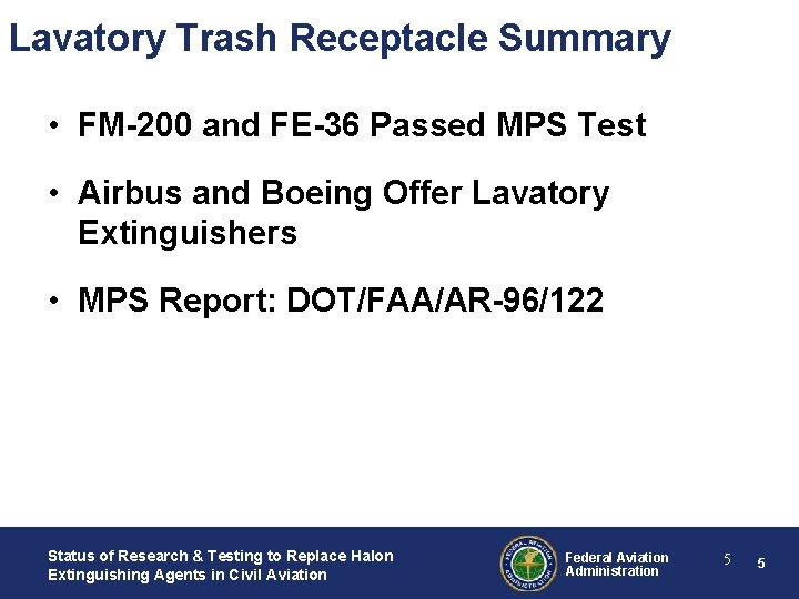 Lavatory Trash Receptacle Summary • FM-200 and FE-36 Passed MPS Test • Airbus and