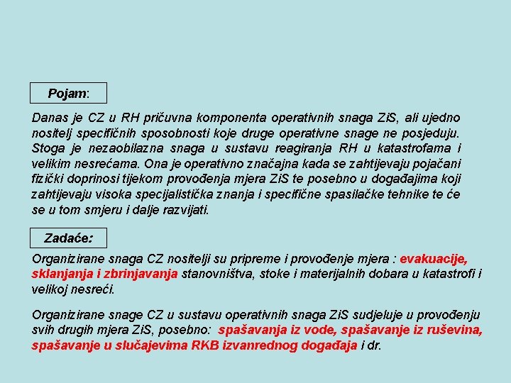 Pojam: Danas je CZ u RH pričuvna komponenta operativnih snaga Zi. S, ali ujedno