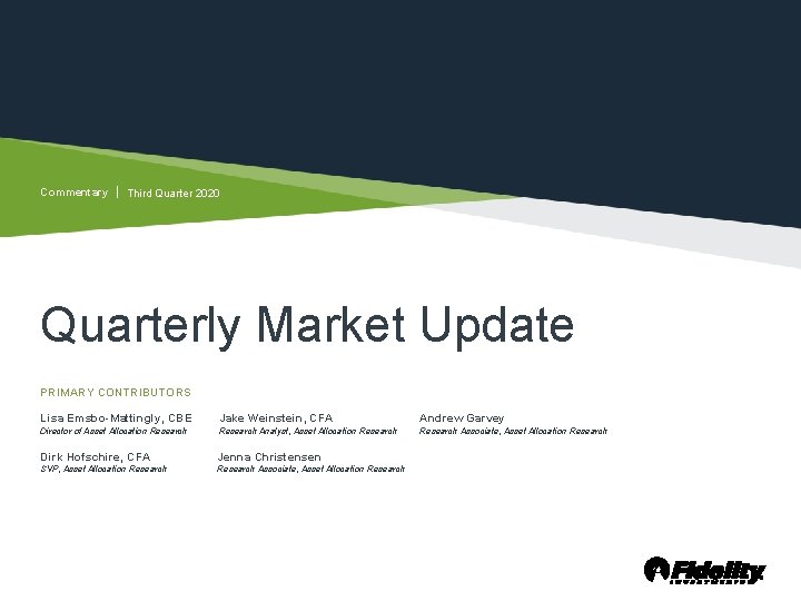 Commentary Third Quarter 2020 Quarterly Market Update PRIMARY CONTRIBUTORS Lisa Emsbo-Mattingly, CBE Jake Weinstein,