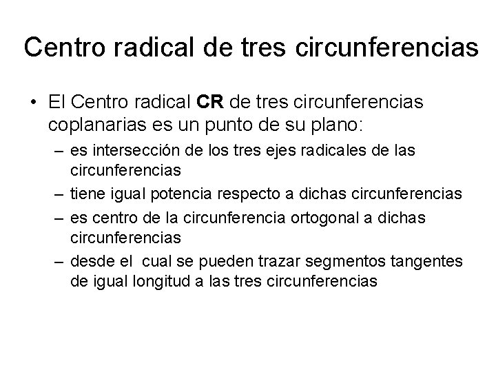 Centro radical de tres circunferencias • El Centro radical CR de tres circunferencias coplanarias