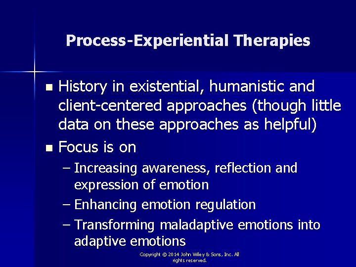 Process-Experiential Therapies History in existential, humanistic and client-centered approaches (though little data on these