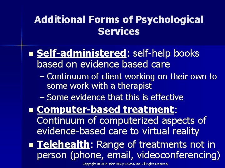 Additional Forms of Psychological Services n Self-administered: self-help books based on evidence based care