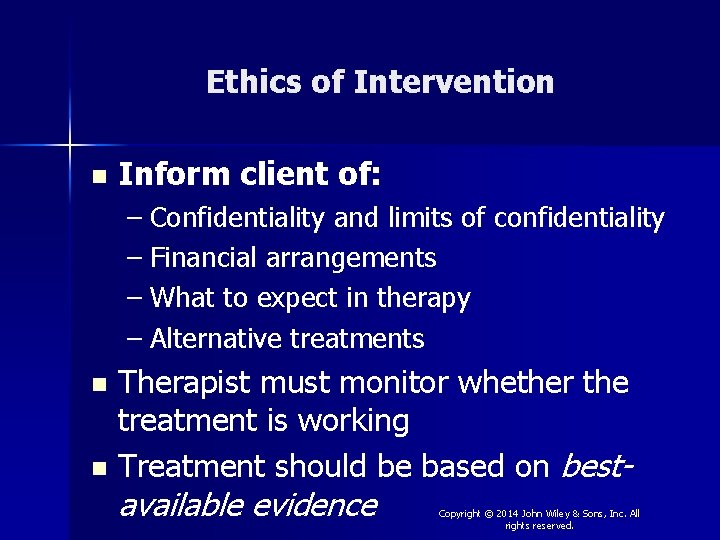 Ethics of Intervention n Inform client of: – Confidentiality and limits of confidentiality –