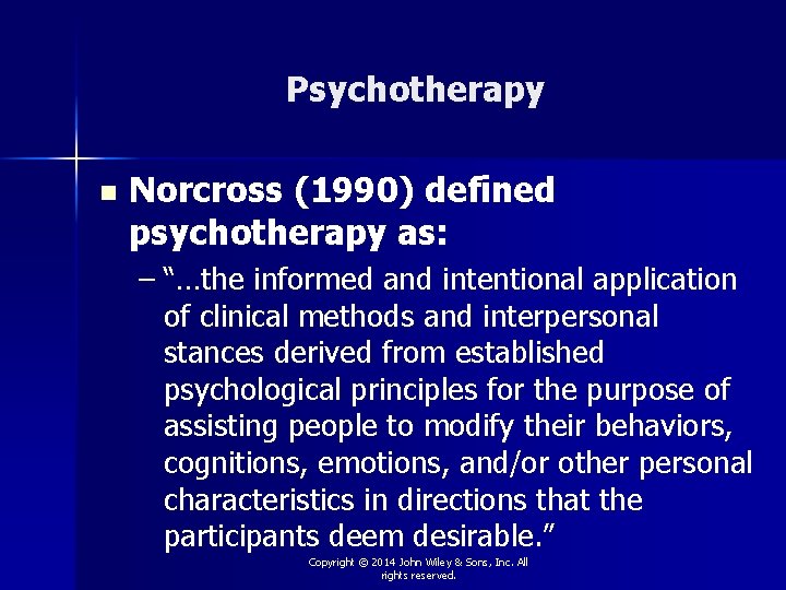 Psychotherapy n Norcross (1990) defined psychotherapy as: – “…the informed and intentional application of