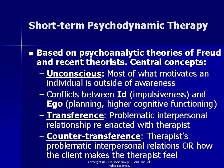 Short-term Psychodynamic Therapy n Based on psychoanalytic theories of Freud and recent theorists. Central