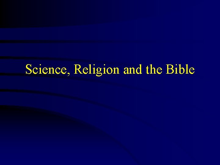 Science, Religion and the Bible 