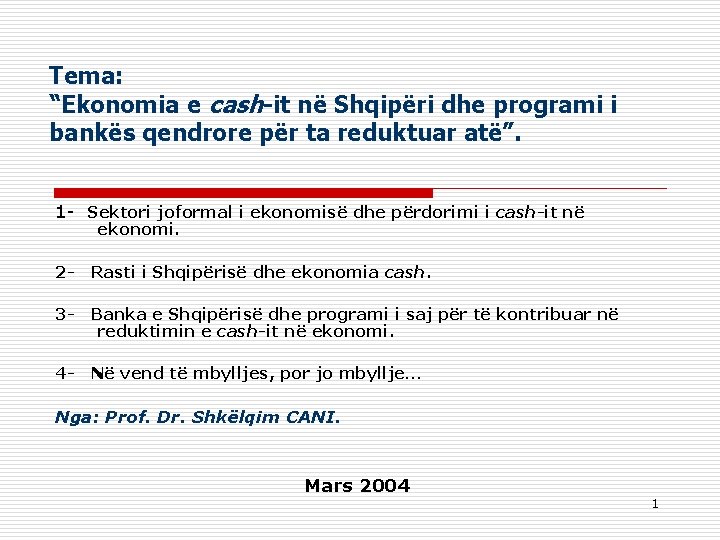 Tema: “Ekonomia e cash-it në Shqipëri dhe programi i bankës qendrore për ta reduktuar