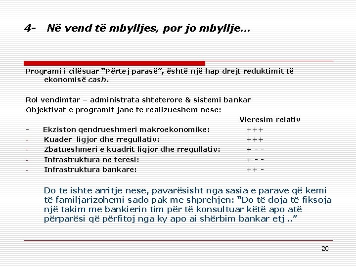 4 - Në vend të mbylljes, por jo mbyllje… Programi i cilësuar “Përtej parasë”,