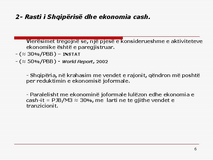 2 - Rasti i Shqipërisë dhe ekonomia cash. Vlerësimet tregojnë se, një pjesë e