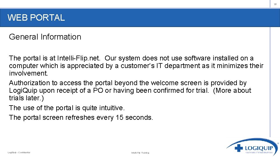 23 WEB PORTAL General Information The portal is at Intelli-Flip. net. Our system does