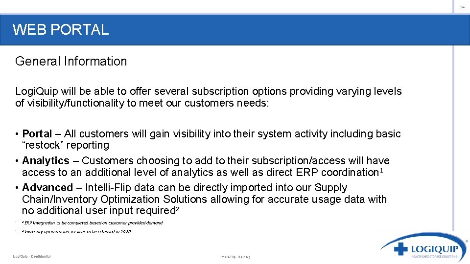 24 WEB PORTAL General Information Logi. Quip will be able to offer several subscription