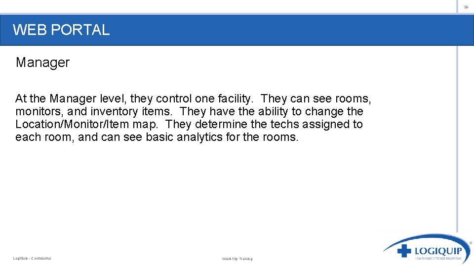 29 WEB PORTAL Manager At the Manager level, they control one facility. They can