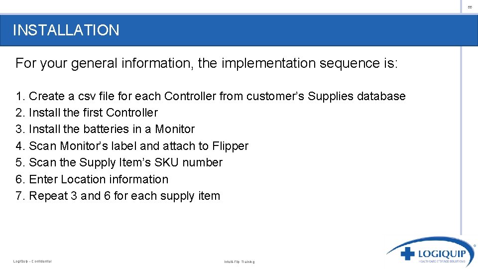 55 INSTALLATION For your general information, the implementation sequence is: 1. Create a csv