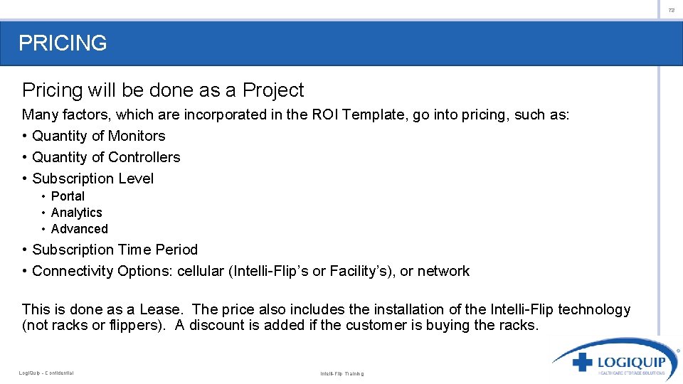 73 PRICING Pricing will be done as a Project Many factors, which are incorporated