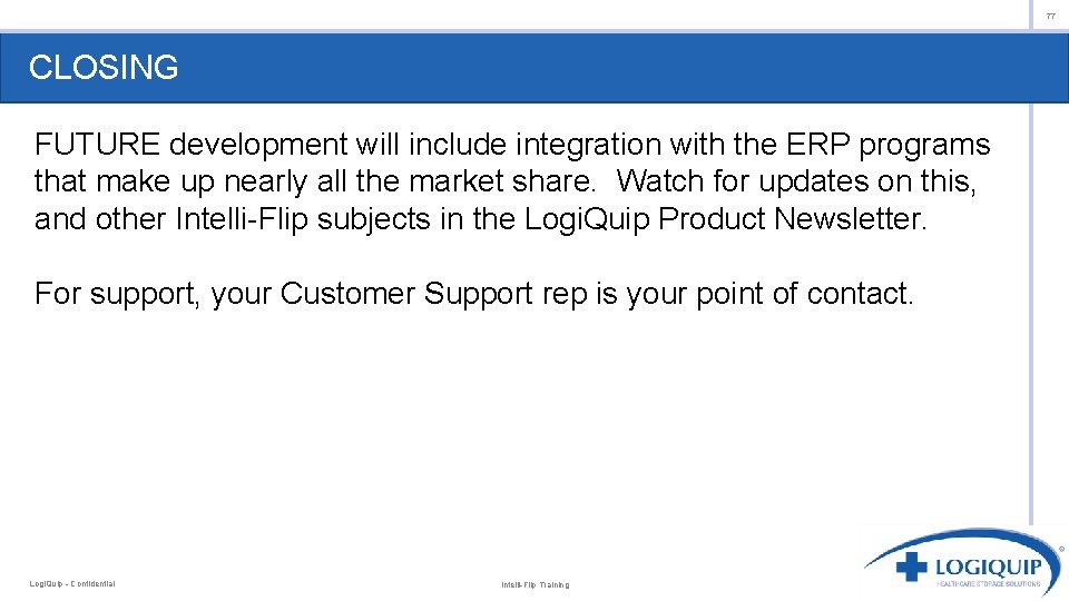 77 CLOSING FUTURE development will include integration with the ERP programs that make up