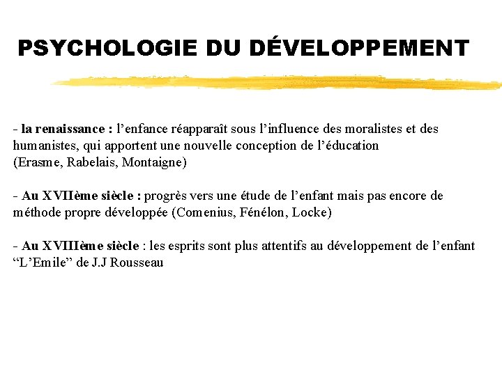 PSYCHOLOGIE DU DÉVELOPPEMENT - la renaissance : l’enfance réapparaît sous l’influence des moralistes et