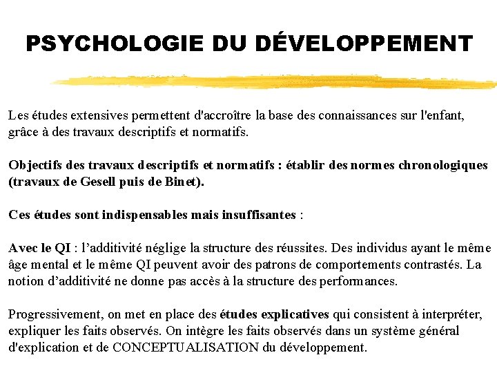 PSYCHOLOGIE DU DÉVELOPPEMENT Les études extensives permettent d'accroître la base des connaissances sur l'enfant,