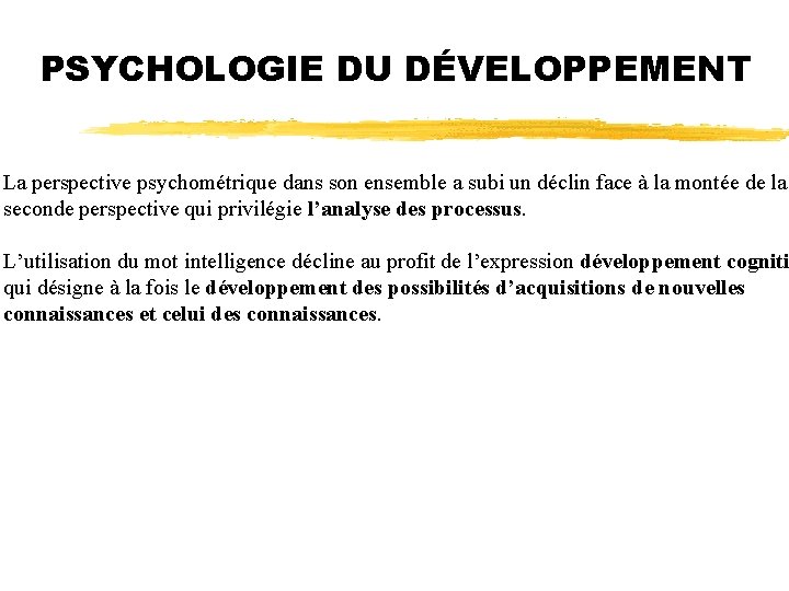 PSYCHOLOGIE DU DÉVELOPPEMENT La perspective psychométrique dans son ensemble a subi un déclin face